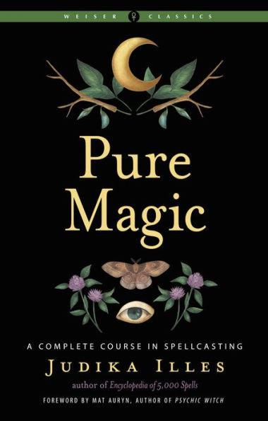 Pure Magic: A Complete Course in Spellcasting - Paperback | Diverse Reads