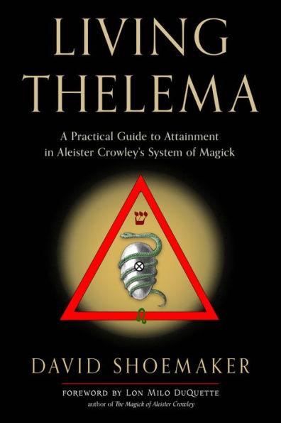 Living Thelema: A Practical Guide to Attainment in Aleister Crowley's System of Magick - Paperback | Diverse Reads