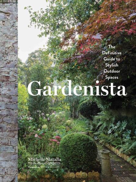 Gardenista: The Definitive Guide to Stylish Outdoor Spaces - Hardcover | Diverse Reads