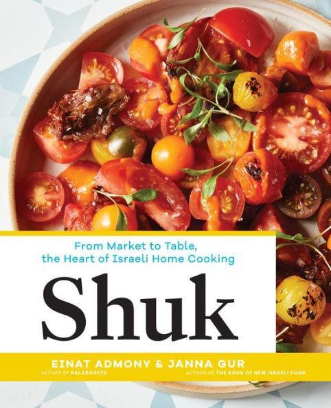 Shuk: From Market to Table, the Heart of Israeli Home Cooking - Diverse Reads