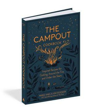 The Campout Cookbook: Inspired Recipes for Cooking Around the Fire and Under the Stars - Hardcover | Diverse Reads