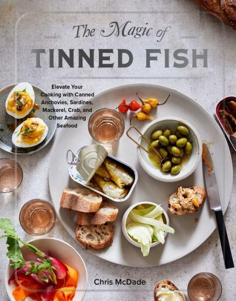 The Magic of Tinned Fish: Elevate Your Cooking with Canned Anchovies, Sardines, Mackerel, Crab, and Other Amazing Seafood - Hardcover | Diverse Reads