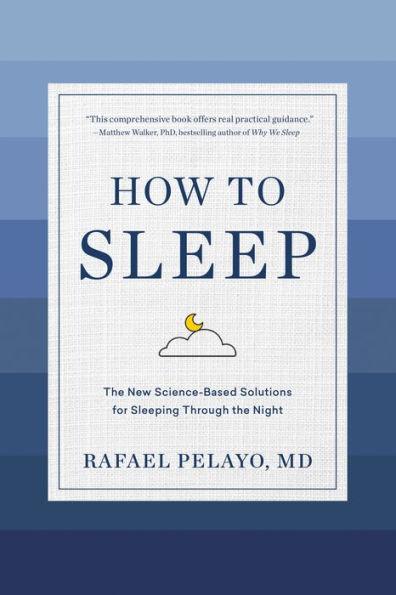 How to Sleep: The New Science-Based Solutions for Sleeping Through the Night - Hardcover | Diverse Reads
