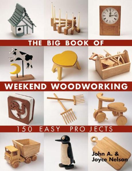 The Big Book of Weekend Woodworking: 150 Easy Projects - Paperback | Diverse Reads