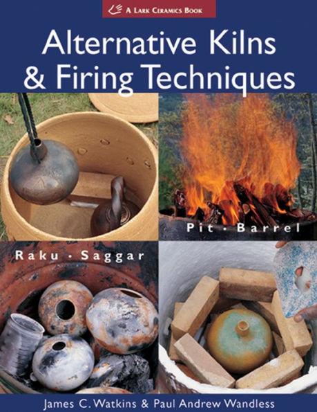 Alternative Kilns & Firing Techniques: Raku * Saggar * Pit * Barrel - Paperback | Diverse Reads