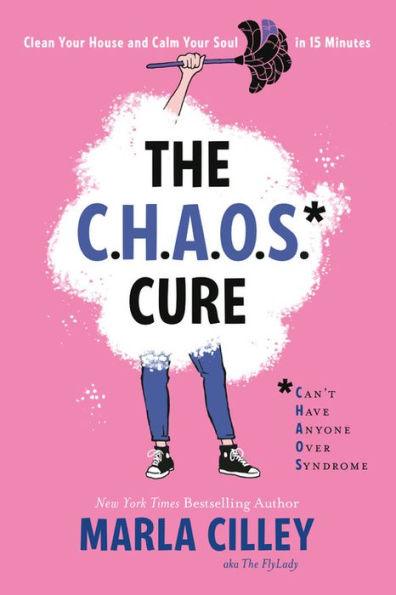 The CHAOS Cure: Clean Your House and Calm Your Soul in 15 Minutes - Paperback | Diverse Reads