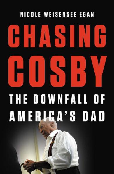 Chasing Cosby: The Downfall of America's Dad - Hardcover | Diverse Reads