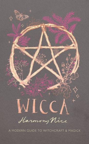 Wicca: A Modern Guide to Witchcraft and Magick - Hardcover | Diverse Reads