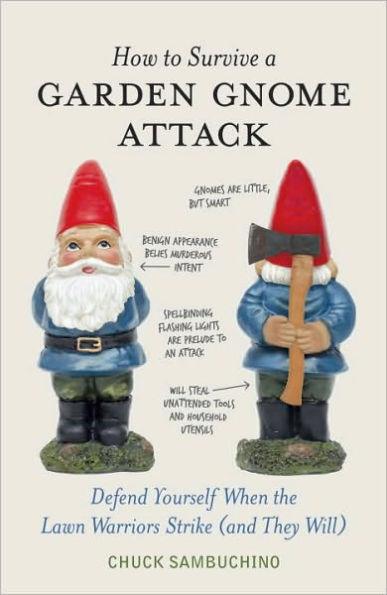 How to Survive a Garden Gnome Attack: Defend Yourself When the Lawn Warriors Strike (And They Will) - Hardcover | Diverse Reads