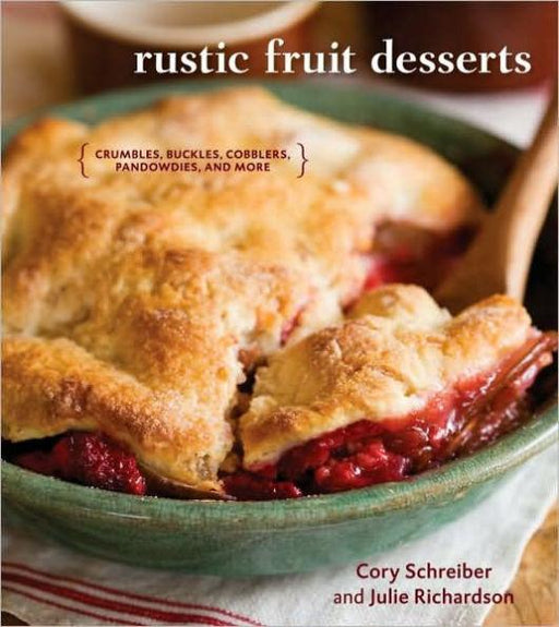 Rustic Fruit Desserts: Crumbles, Buckles, Cobblers, Pandowdies, and More [A Cookbook] - Hardcover | Diverse Reads