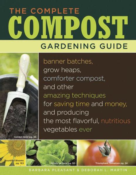 The Complete Compost Gardening Guide: Banner Batches, Grow Heaps, Comforter Compost, and Other Amazing Techniques for Saving Time and Money, and Producing the Most Flavorful, Nutritious Vegetables Ever - Paperback | Diverse Reads