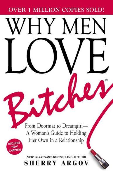 Why Men Love Bitches: From Doormat to Dreamgirl-A Woman's Guide to Holding Her Own in a Relationship - Paperback | Diverse Reads
