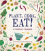 Plant, Cook, Eat!: A Children's Cookbook - Hardcover | Diverse Reads