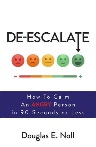 De-Escalate: How to Calm an Angry Person in 90 Seconds or Less - Paperback | Diverse Reads