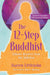 The 12-Step Buddhist 10th Anniversary Edition - Paperback | Diverse Reads