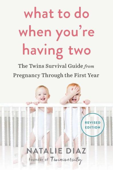 What to Do When You're Having Two: The Twins Survival Guide from Pregnancy Through the First Year - Paperback | Diverse Reads