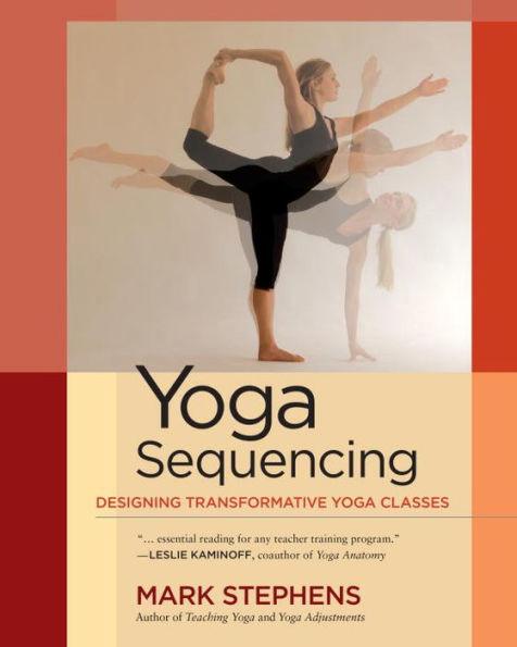 Yoga Sequencing: Designing Transformative Yoga Classes - Paperback | Diverse Reads