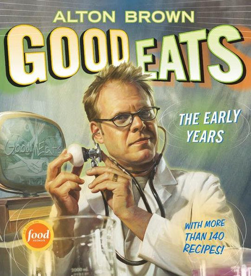 Good Eats: The Early Years - Hardcover | Diverse Reads