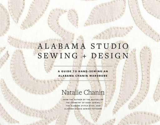 Alabama Studio Sewing + Design: A Guide to Hand-Sewing an Alabama Chanin Wardrobe - Hardcover | Diverse Reads