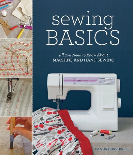 Sewing Basics: All You Need to Know About Machine and Hand Sewing - Paperback | Diverse Reads