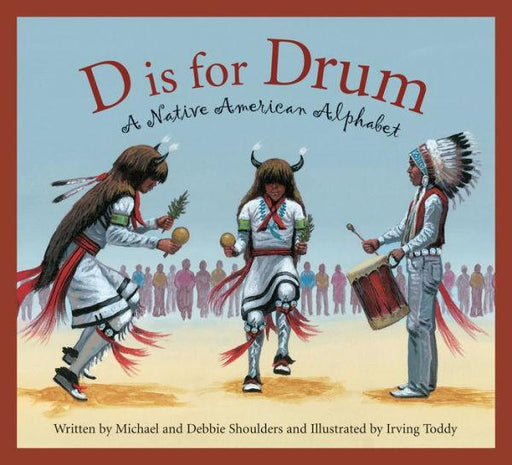 D Is for Drum: A Native American Alphabet - Hardcover | Diverse Reads