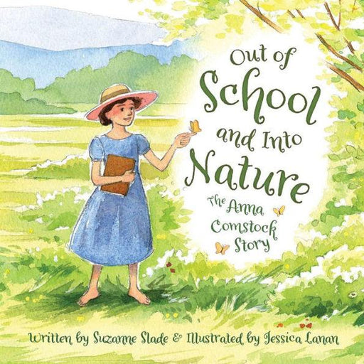 Out of School and Into Nature: The Anna Comstock Story - Hardcover | Diverse Reads