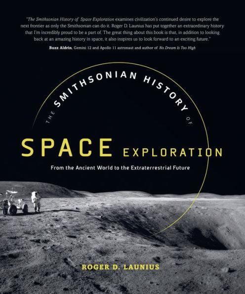 The Smithsonian History of Space Exploration: From the Ancient World to the Extraterrestrial Future - Hardcover | Diverse Reads