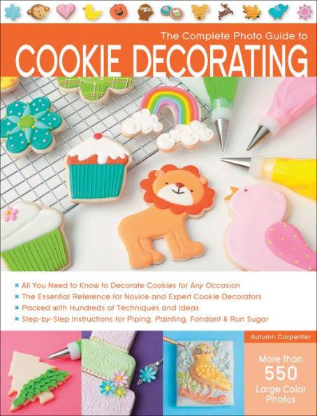 The Complete Photo Guide to Cookie Decorating - Paperback | Diverse Reads