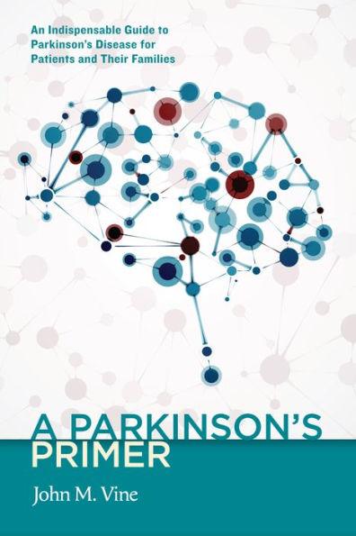 A Parkinson's Primer: An Indispensable Guide to Parkinson's Disease for Patients and Their Families - Paperback | Diverse Reads