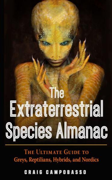 The Extraterrestrial Species Almanac: The Ultimate Guide to Greys, Reptilians, Hybrids, and Nordics - Paperback | Diverse Reads