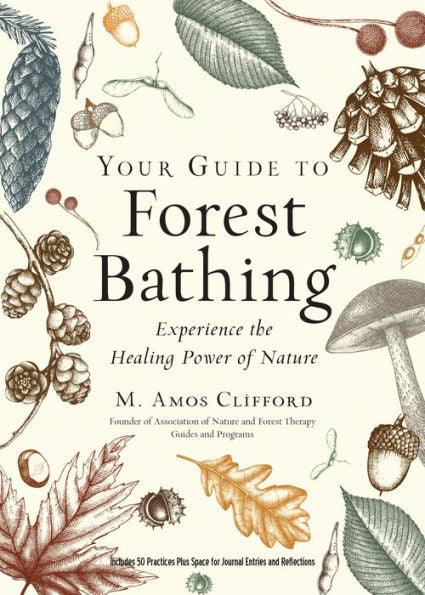 Your Guide to Forest Bathing (Expanded Edition): Experience the Healing Power of Nature - Paperback | Diverse Reads