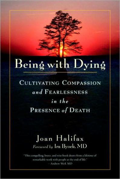 Being with Dying: Cultivating Compassion and Fearlessness in the Presence of Death - Paperback | Diverse Reads
