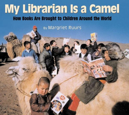 My Librarian is a Camel: How Books Are Brought to Children Around the World - Hardcover | Diverse Reads