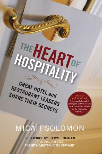The Heart of Hospitality: Great Hotel and Restaurant Leaders Share Their Secrets - Paperback | Diverse Reads
