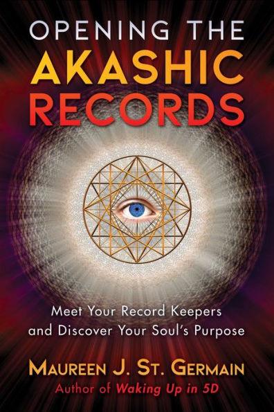 Opening the Akashic Records: Meet Your Record Keepers and Discover Your Soul's Purpose - Paperback | Diverse Reads