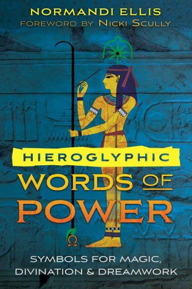 Hieroglyphic Words of Power: Symbols for Magic, Divination, and Dreamwork - Paperback | Diverse Reads