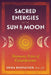 Sacred Energies of the Sun and Moon: Shamanic Rites of Curanderismo - Paperback | Diverse Reads