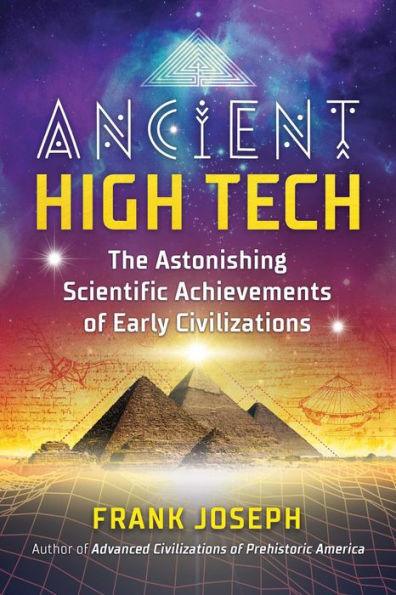 Ancient High Tech: The Astonishing Scientific Achievements of Early Civilizations - Paperback | Diverse Reads