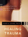 Healing Trauma: A Pioneering Program for Restoring the Wisdom of Your Body - Paperback | Diverse Reads