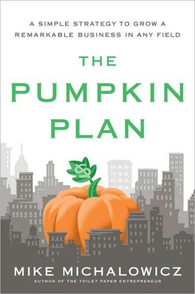 The Pumpkin Plan: A Simple Strategy to Grow a Remarkable Business in Any Field - Hardcover | Diverse Reads