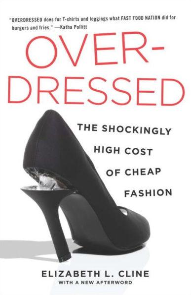 Overdressed: The Shockingly High Cost of Cheap Fashion - Paperback | Diverse Reads