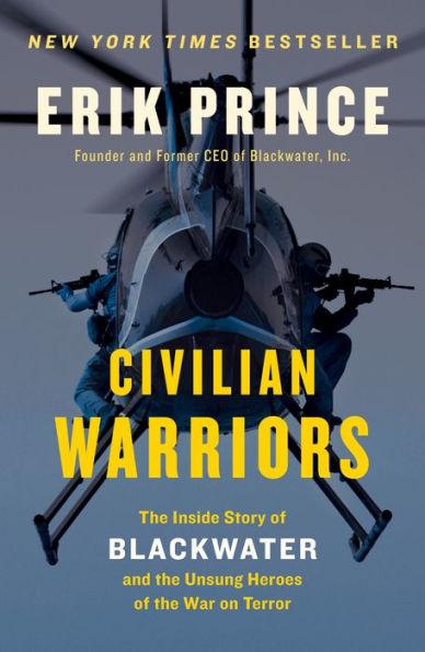 Civilian Warriors: The Inside Story of Blackwater and the Unsung Heroes of the War on Terror - Paperback | Diverse Reads