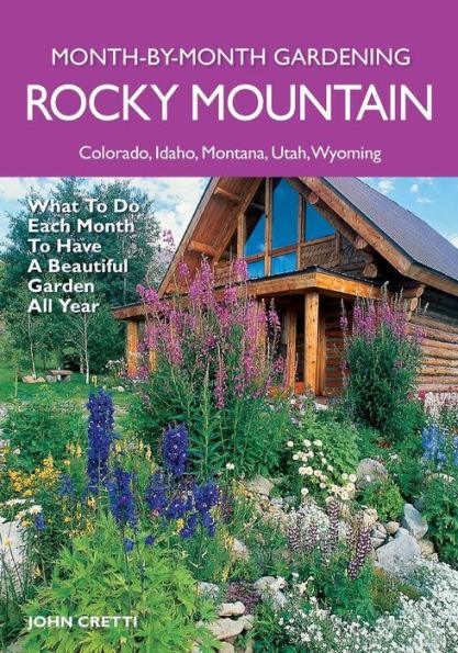 Rocky Mountain Month-By-Month Gardening: What to Do Each Month to Have A Beautiful Garden All Year - Colorado, Idaho, Montana, Utah, Wyoming - Paperback | Diverse Reads