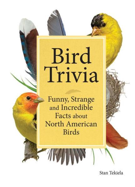 Bird Trivia: Funny, Strange and Incredible Facts about North American Birds - Hardcover | Diverse Reads