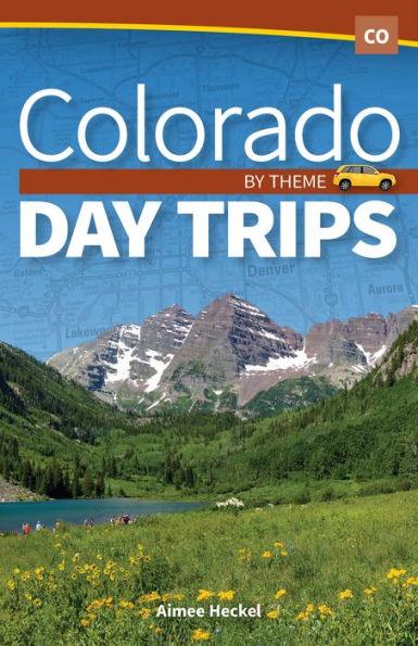 Colorado Day Trips by Theme - Paperback | Diverse Reads