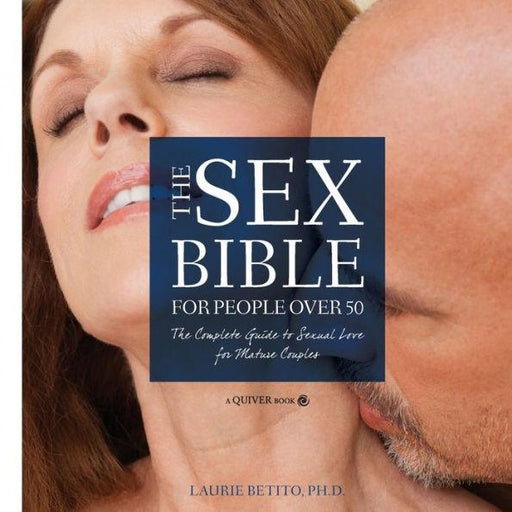 The Sex Bible For People Over 50: The Complete Guide to Sexual Love for Mature Couples - Paperback | Diverse Reads