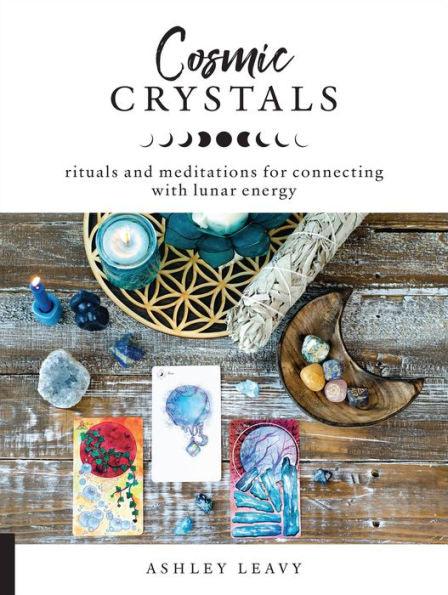 Cosmic Crystals: Rituals and Meditations for Connecting With Lunar Energy - Paperback | Diverse Reads