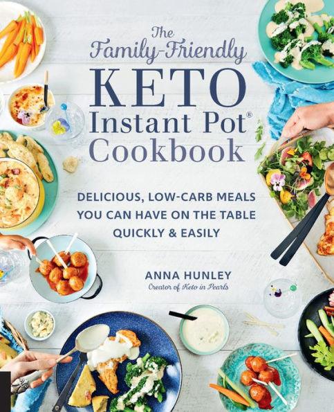 The Family-Friendly Keto Instant Pot Cookbook: Delicious, Low-Carb Meals You Can Have On the Table Quickly & Easily - Paperback | Diverse Reads