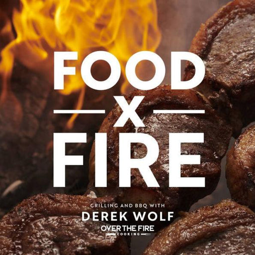 Food by Fire: Grilling and BBQ with Derek Wolf of Over the Fire Cooking - Hardcover | Diverse Reads