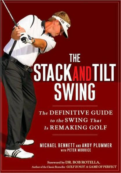 The Stack and Tilt Swing: The Definitive Guide to the Swing That Is Remaking Golf - Hardcover | Diverse Reads